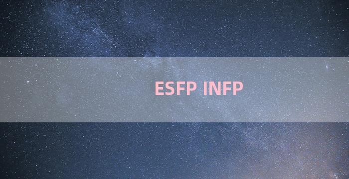 ESFP INFP